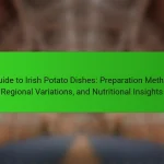 A Guide to Irish Potato Dishes: Preparation Methods, Regional Variations, and Nutritional Insights