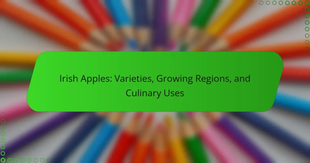 Irish Apples: Varieties, Growing Regions, and Culinary Uses