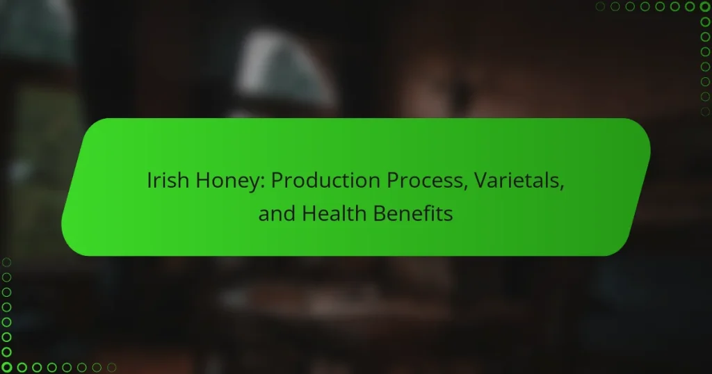 Irish Honey: Production Process, Varietals, and Health Benefits