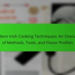 Modern Irish Cooking Techniques: An Overview of Methods, Tools, and Flavor Profiles