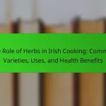 The Role of Herbs in Irish Cooking: Common Varieties, Uses, and Health Benefits
