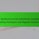 The Significance of Irish Soda Bread: Ingredients, Baking Techniques, and Regional Variations