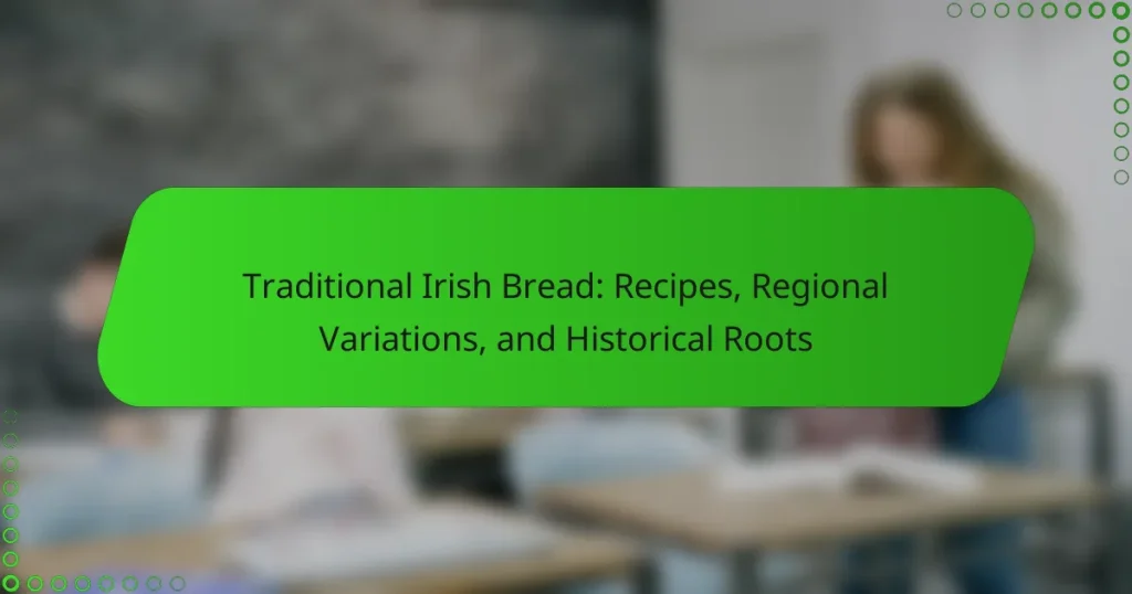 Traditional Irish Bread: Recipes, Regional Variations, and Historical Roots