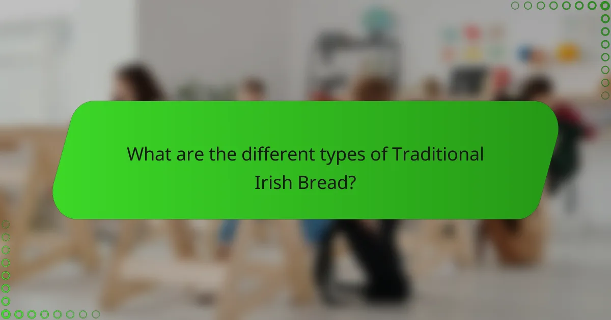 What are the different types of Traditional Irish Bread?