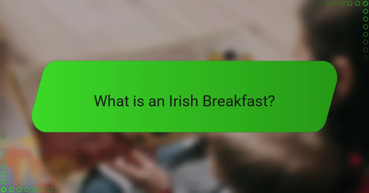What is an Irish Breakfast?