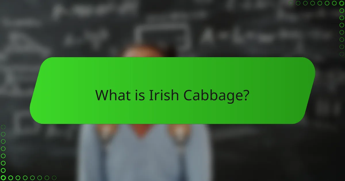 What is Irish Cabbage?