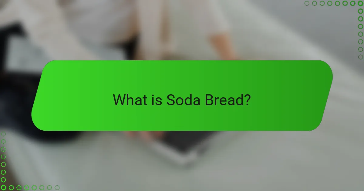 What is Soda Bread?
