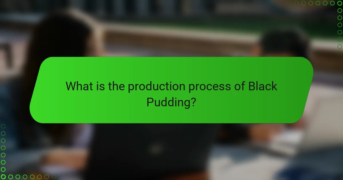 What is the production process of Black Pudding?