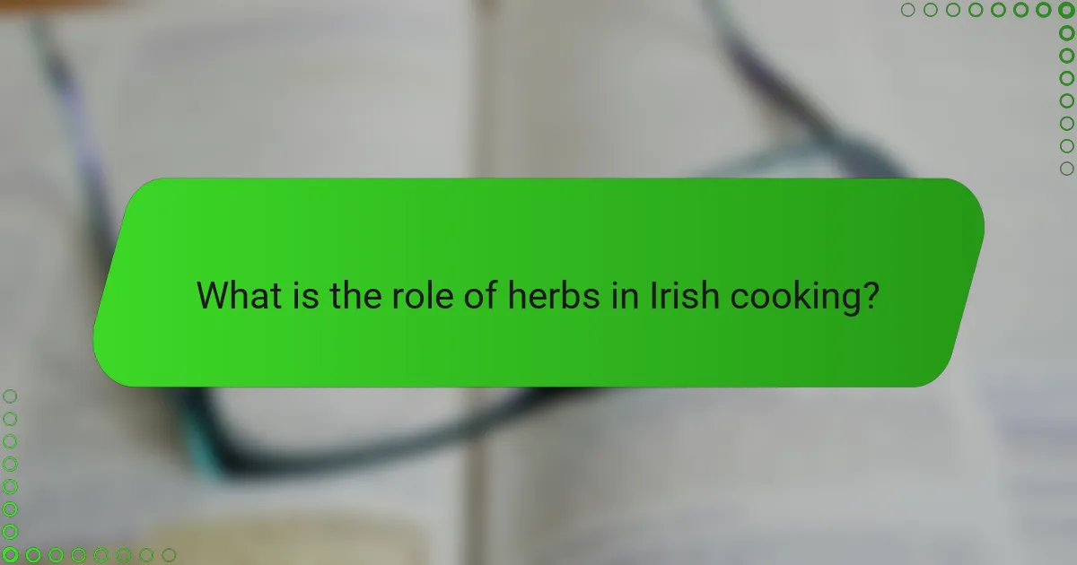 What is the role of herbs in Irish cooking?