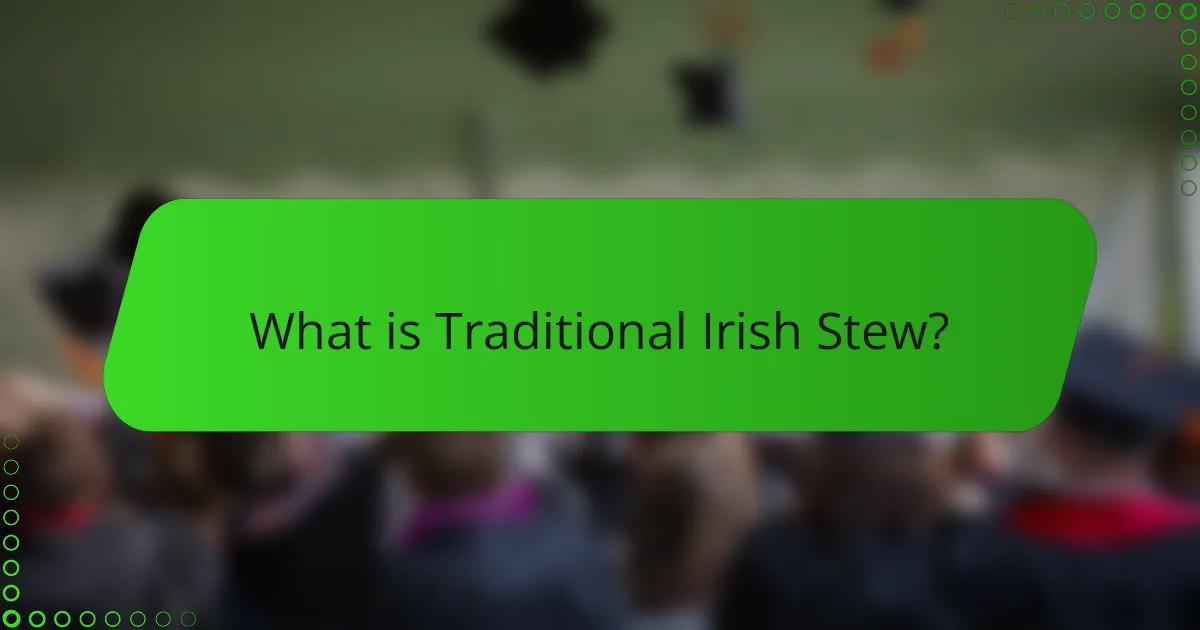 What is Traditional Irish Stew?