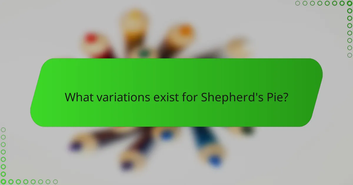 What variations exist for Shepherd's Pie?
